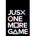 JUST ONE MORE GAME - VIDEO GAME GAMER WALL ART SIGN DECOR PRINT PREMIUM POSTER
